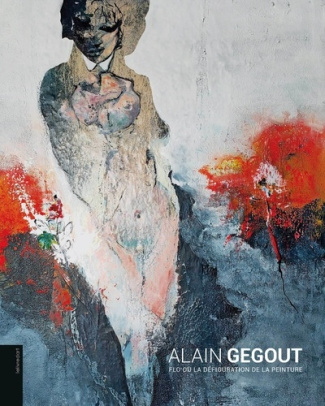 Alain Gegout. Flo ou la défiguration de la peinture