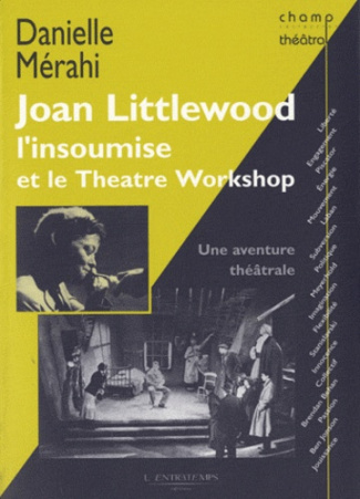 Joan Littlewood l'insoumise et le Théâtre Workshop. Une aventure théâtrale
