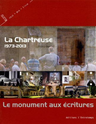 La Chartreuse 1973-2013. Le monument aux écritures