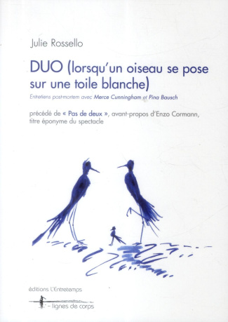 Duo (lorsqu'un oiseau se pose sur une toile blanche). Entretiens post-mortem avec Merce Cunningham e