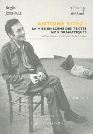 Antoine Vitez, la mise en scène des textes non dramatiques. Théâtre-document, théâtre-récit, théâtre