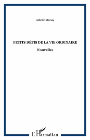 Petits défis de la vie ordinaire. Nouvelles