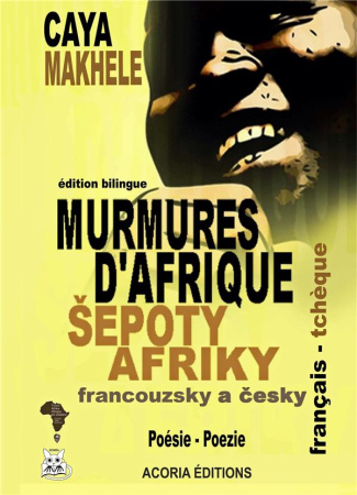 Murmures d'Afrique. Sepoty Afriky, Edition bilingue français-tchèque
