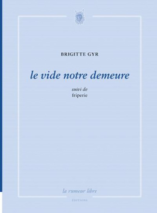 Le vide notre demeure suivi de Friperie