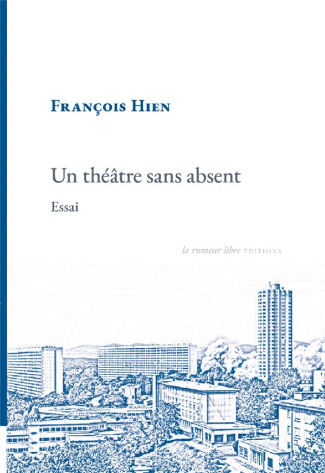 Un théâtre sans absent. Essai