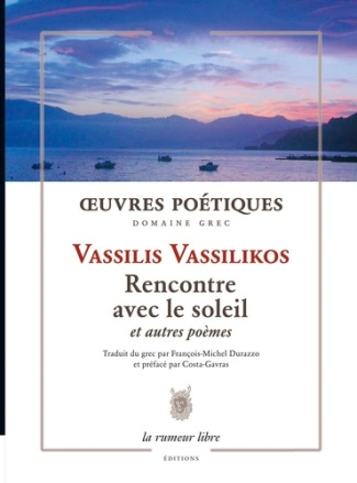 Œuvres Poétiques Vassilis Vassilikos. Rencontre avec le soleil bilingue grec-français