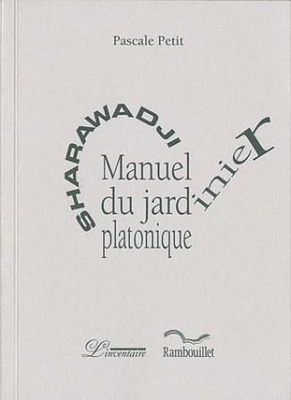 Sharawadji. Manuel du jardinier platonique