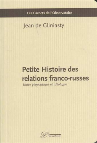 Petite histoire des relations franco-russes. Entre géopolitique et idéologie