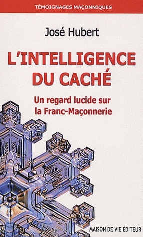 L'intelligence du caché. Un regard lucide sur la Franc-Maçonnerie