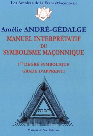 Manuel interprétatif du symbolisme maçonnique. 1er Degré symbolique Grade d'apprenti
