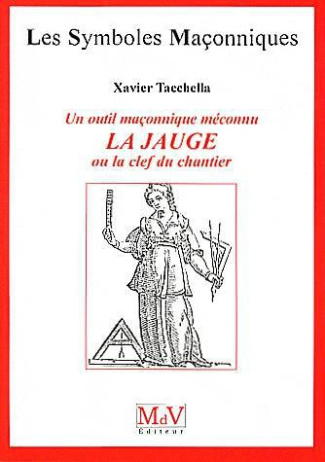 Un outil maçonnique méconnu, la jauge ou le clef du chantier