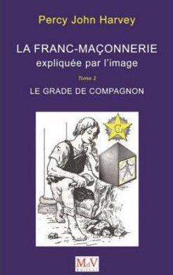 La franc-maçonnerie expliquée par l'image. Tome 2, Le grade de Compagnon