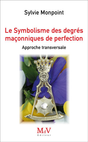 Le Symbolisme des degrés maçonniques de Perfection. Approche transversale