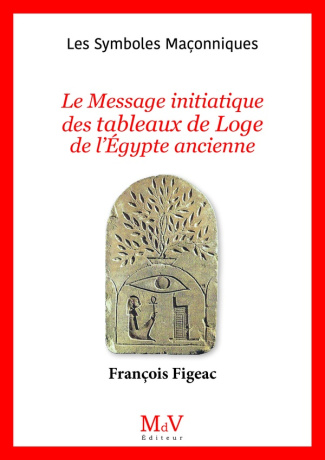 Le message initiatique des tableaux de Loge de l'Égypte ancienne
