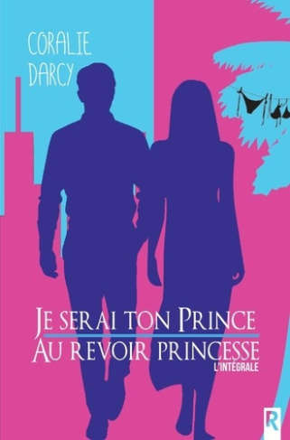 Je serai ton prince / Au revoir princesse. L'intégrale