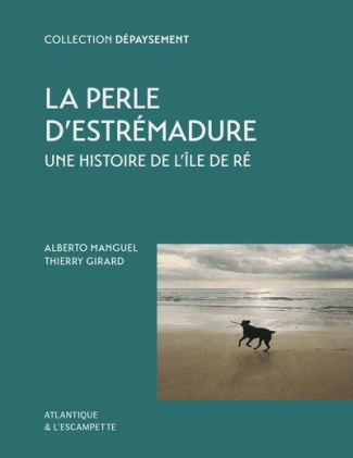 La Perle d'Estrémadure. Une histoire de l'île de Ré - Antioche