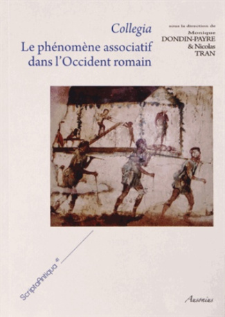 Collegia. Le phénomène associatif dans l'Occident romain