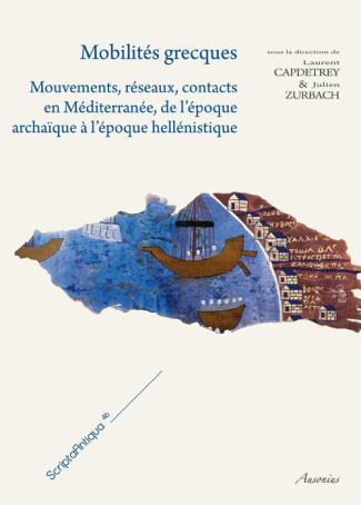 Mobilités grecques. Mouvements, réseaux, contacts en Méditerranée, de l'époque archaïque à l'époque