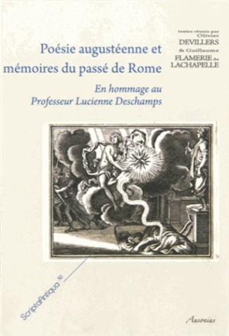 Poésie augustéenne et mémoires du passé de Rome. En hommage au Professeur Lucienne Deschamps