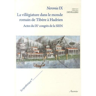 Neronia. Volume 9, La villégiature dans le monde romain de Tibère à Hadrien - Actes du IXe congrès d