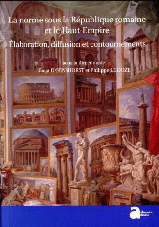 La norme sous la République et le Haut-Empire romains. Elaboration, diffusion et contournements