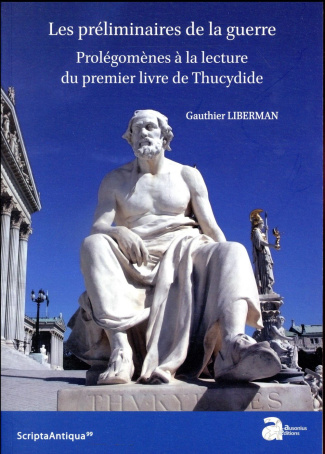 Les préliminaires de la guerre. Prolégomènes à la lecture du premier livre de Thucydide