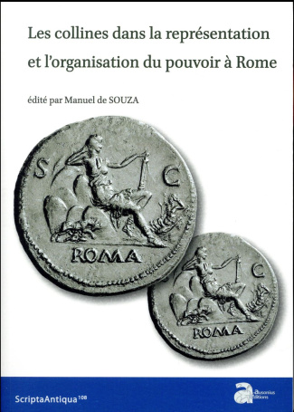 Les collines dans la représentation et l'organisation du pouvoir à Rome