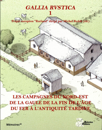 Gallia Rustica. Les campagnes du nord-est de la Gaule, de la fin de l'âge du Fer à l'Antiquité tardi