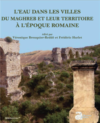 L'eau dans les villes du Maghreb et leur territoire à l'époque romaine