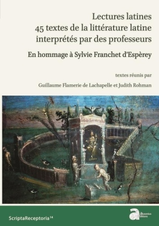 Lectures latines : 45 textes de la littérature latine interprétés par des professeurs. En hommage à