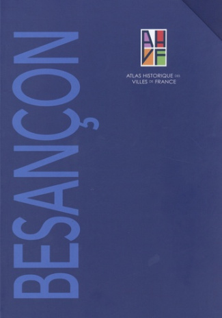 Atlas historique de Besançon. Coffret en 2 volumes : Tome 1, Notice générale ; Tome 2, Sites et monu