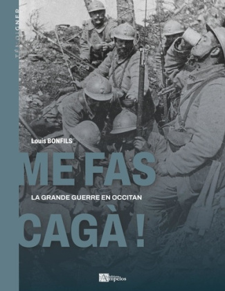 Mes fas cagà!. La Grande Guerre en occitan