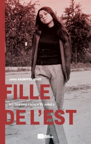 Fille de l'Est. Ma guerre froide et après