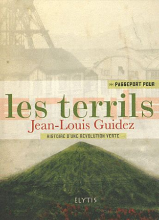 Passeport pour les terrils. Des montagnes vertes de stériles... fertiles