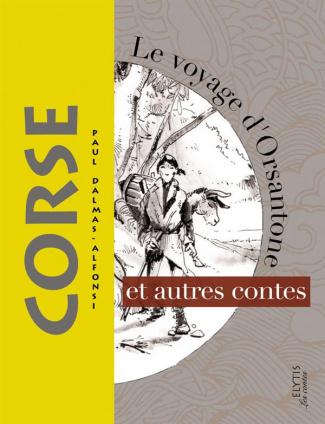 LE VOYAGE D'ORSANTONE ET AUTRES CONTES CORSES