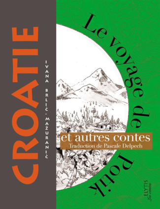 Le voyage de Potik et autres contes de Croatie