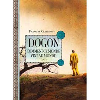 Dogon, comment ce monde vint au monde