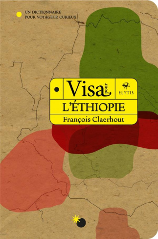 Visa pour l'Ethiopie. Un dictionnaire pour voyageur curieux