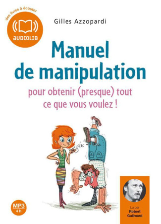 Manuel de manipulation. Pour obtenir (presque) tout ce que vous voulez !, CD audio MP3