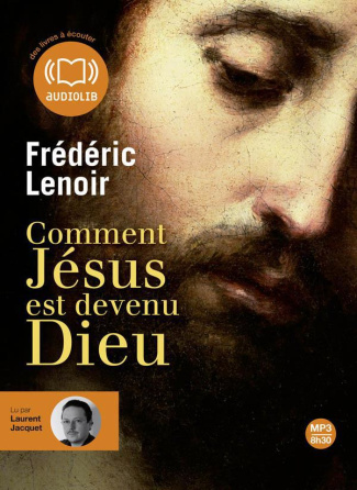 Comment Jésus est devenu Dieu. 1 CD audio MP3