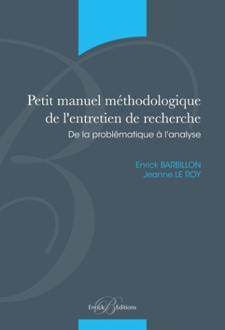 Petit manuel méthodologique de l'entretien de recherche. De la problématique à l'analyse