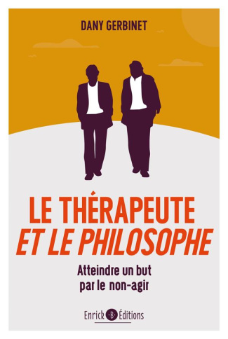 Le thérapeute et le philosophe. Atteindre un but par le non-agir