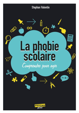 La phobie scolaire. Comprendre pour agir, 2e édition