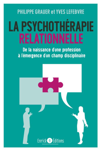 La psychothérapie relationnelle. De la naissance d'une profession à l'émergence d'un champ disciplin