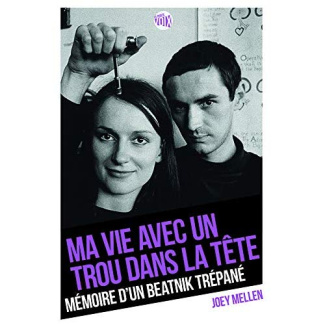 Ma vie avec un trou dans la tête. Mémoire d'un beatnik trépané