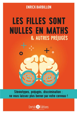 Les filles sont nulles en maths & autres préjugés. Stéréotypes, préjugés, discrimination : ne vous l