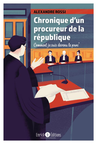 Chronique d'un procureur de la République. Comment je suis devenu le proc'