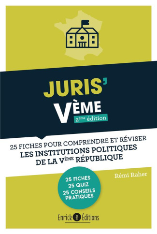 Juris' Vème. 25 fiches pour comprendre et réviser les institutions de la Ve République, 2e édition