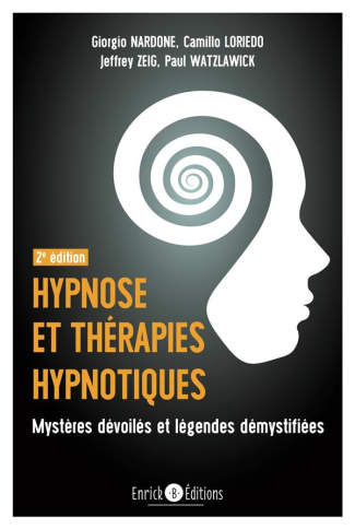 Hypnose et thérapies hypnotiques . Mystères dévoilés et légendes démystifiées, 2e édition