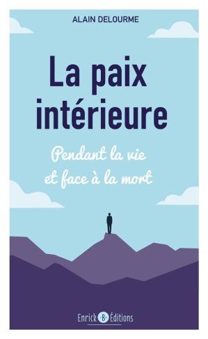 La paix intérieure. Pendant la vie et face à la mort